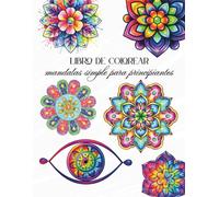Libro de colorear mandalas simple para principiantes: Páginas grandes para colorear relajantes, calmantes y de atención plena para adultos, mujeres, ... con diseños gruesos y fáciles de colorear