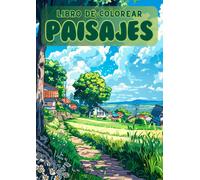 Libro De Colorear Paisajes: 50 Paisajes Únicos Para Colorear. Paisajes Naturales, Ciudades, Interiores, Pueblos Orientales Y Escenas Fantásticas