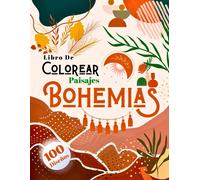 Libro De Colorear Paisajes Bohemias: Más De 100 Diseños Para Colorear De Alta Calidad Para Los Amantes Del Exquisito Estilo Bohemio , Libro Para Colorear Antiestrés Para Adultos