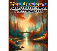 Libro De Colorear Paisajes Relajantes Y Encantadores: Descubre Y Pinta La Magia De La Naturaleza: Bosques, Montañas, Playas, Y Rincones Secretos