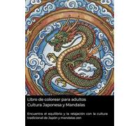 Libro de colorear para adultos Cultura Japonesa y Mandalas: Encuentra el equilibrio y la relajación con la cultura tradicional de Japón y mandalas zen