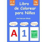 Libro de Colorear para Niños de 2-3 años : Formas, Números, Letras