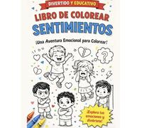 LIBRO DE COLOREAR SENTIMIENTOS: Un libro divertido para que los niños reconozcan y expresen sus emociones