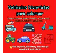 Libro de Colorear Vehículos para Niños de 4 a 8 Años: Coches, Camiones, Trenes, Aviones, Barcos, Unir Puntos y Retos Divertidos: Coches, camiones, ... colorear, unir los puntos y divertidos retos