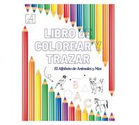 Libro de Colorear y Trazar - El Alfabeto Español: El Alfabeto de Animales y Mas