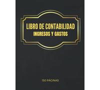 Libro de Contabilidad de Ingresos y Gastos para Autónomos y Pequeñas Empresas (150 páginas): Libro de registro diario de caja | Libro de Caja y Contabilidad | Cuaderno para las Cuentas diarias