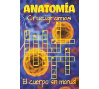 Libro de crucigramas de anatomía: Crucigramas con pistas claras sobre el cuerpo humano, órganos y sistemas internos | 6x9 pulgadas, 120 páginas | 60 ... aprendiendo cómo funciona el cuerpo.