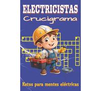 Libro de Crucigramas para Electricistas: Crucigramas con pistas claras sobre electricidad, cableado, herramientas y más | Formato 6x9”, 120 páginas y ... que desean relajarse sin tocar un cable.