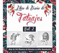 Libro de Diseño de Tatuajes Vol. 2: Más de 240 Diseños de Tatuajes Originales en Alta Resolución para Artistas Profesionales y Aficionados