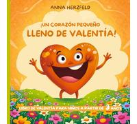 Libro de educación emocional para niños de 3 a 7 años - ¡Un corazón pequeño lleno de valentía!: Ayuda a tus hijos a superar los miedos, creer en sí ... - Autoestima, Confianza y Resiliencia