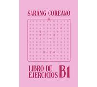 Libro de Ejercicios de Sarang Coreano B1: Mi Cuaderno de Ejercicios de Coreano