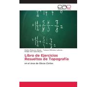 Libro de Ejercicios Resueltos de Topografía: en el área de Obras Civiles