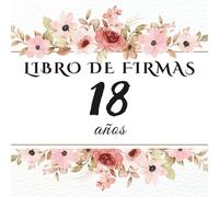 Libro de firmas 18 años: Libro de recuerdos y dedicatorias para el 18 cumpleaños - mensajes, deseos y fotos de los invitados. Idea de regalo perfecta y decoración elegante para la fiesta.