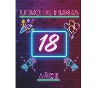 Libro de firmas 18 años: Libro de recuerdos y dedicatorias para el 18 cumpleaños - mensajes, deseos y fotos de los invitados. Idea de regalo perfecta y decoración elegante para la fiesta.