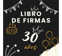 Libro de firmas 30 años: Libro de visitas para el 30 cumpleaños - mensajes, deseos y fotos de los invitados. Regalo original y decoración elegante para la fiesta