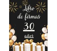 Libro de firmas 30 años: Libro de visitas para el 30 cumpleaños - mensajes, deseos y fotos de los invitados. Regalo original y decoración elegante para la fiesta