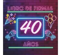 Libro de firmas 40 años: Libro de visitas para el 40 cumpleaños - mensajes, deseos y fotos de los invitados. Regalo original y decoración elegante para la fiesta