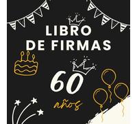 Libro de firmas 60 años: Libro de visitas para el 60 cumpleaños - mensajes, deseos y fotos de los invitados. Regalo original y decoración elegante para la fiesta