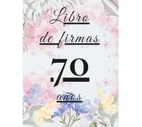 Libro de firmas 70 años: Libro de visitas para el 70 cumpleaños - mensajes, deseos y fotos de los invitados. Regalo original y decoración elegante para la fiesta