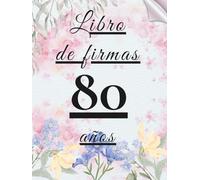 Libro de firmas 80 años: Libro de visitas para el 80 cumpleaños - mensajes, deseos y fotos de los invitados. Regalo original y decoración elegante para la fiesta