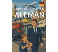 Libro de frases en alemán: Diálogos en alemán para viajar y usar en la vida cotidiana
