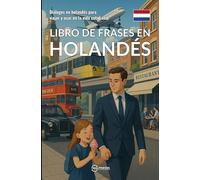 Libro de frases en holandés: Diálogos en holandés para viajar y usar en la vida cotidiana