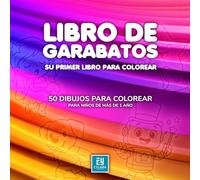 LIBRO DE GARABATOS:: Su primer libro para colorear. 50 dibujos a línea listos para colorear para niños de más de 1 año