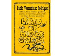 LIBRO DE HUMOR GRÁFICO: viñetas, tiras cómicas, garabatos, absurdos y ocurrencias, para perder el tiempo de forma productiva