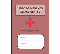 LIBRO DE INFORMES DE ACCIDENTES: Práctico libro de registro diseñado para ayudar a empresas de todos los tamaños a mantener registros precisos de ... de seguridad en el lugar de trabajo.