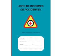 LIBRO DE INFORMES DE ACCIDENTES: Práctico libro de registro diseñado para ayudar a empresas de todos los tamaños a mantener registros precisos de ... de seguridad en el lugar de trabajo.
