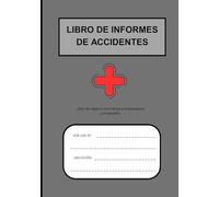 LIBRO DE INFORMES DE ACCIDENTES: Práctico libro de registro diseñado para ayudar a empresas de todos los tamaños a mantener registros precisos de ... de seguridad en el lugar de trabajo.