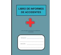 LIBRO DE INFORMES DE ACCIDENTES: Práctico libro de registro diseñado para ayudar a empresas de todos los tamaños a mantener registros precisos de ... de seguridad en el lugar de trabajo.