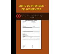 LIBRO DE INFORMES DE ACCIDENTES: Práctico libro de registro diseñado para ayudar a empresas de todos los tamaños a mantener registros precisos de ... de seguridad en el lugar de trabajo.