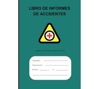 LIBRO DE INFORMES DE ACCIDENTES: Práctico libro de registro diseñado para ayudar a empresas de todos los tamaños a mantener registros precisos de ... de seguridad en el lugar de trabajo.
