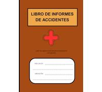 LIBRO DE INFORMES DE ACCIDENTES: Práctico libro de registro diseñado para ayudar a empresas de todos los tamaños a mantener registros precisos de ... de seguridad en el lugar de trabajo.