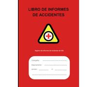 LIBRO DE INFORMES DE ACCIDENTES: Práctico libro de registro diseñado para ayudar a empresas de todos los tamaños a mantener registros precisos de ... de seguridad en el lugar de trabajo.