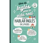 LIBRO DE INGLÉS PARA LA VIDA REAL. APRENDER A HABLAR INGLÉS EN 3 PASOS: 1 Domina la pronunciación del inglés fácil. 2 Automatiza vocabulario y frases ... Learn English for Spanish speakers with audio