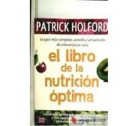 Libro De La Nutrición Óptima, El. La Guía Más Completa, Sencilla Y Actualizada De Alimentación Sana - Holford, Patrick Holford, Patrick (Auteur)