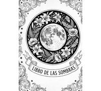 Libro de las Sombras: Diario guiado de práctica - Rueda del año, ciclos lunares, correspondencias y 35 fichas de ritual