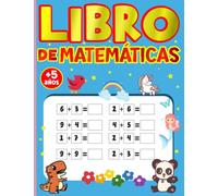 Libro De Matemáticas +5 años: Sumas para niños y niñas 5-6-7 años I un libro de ejercicios para progresar rápidamente en las matemáticas