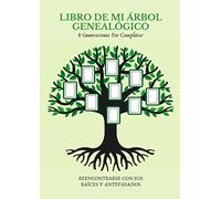 Libro De Mi Árbol Genealógico: Hasta 8 generaciones por completar - Para reencontrarse con sus raíces, antepasados y la historia de su familia