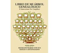 Libro De Mi Árbol Genealógico: Hasta 8 generaciones por completar - Para reencontrarse con sus raíces, antepasados y la historia de su familia