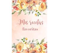 Libro de mis recetas favoritas: Libro-cuaderno en blanco para registrar tus mejores recetas de cocina.