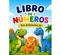 Libro de Números con dinosaurios: Incluye trazos, conteo visual y actividades divertidas para preescolar