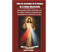 Libro de oraciones de la Novena de la Divina Misericordia: Devocional católico de 9 días con Coronilla, Letanía y oraciones por la confianza, la sanación y la paz.