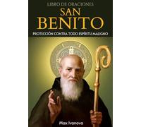 Libro De Oraciones San Benito: Protección Contra Todo Espíritu Maligno