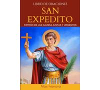 Libro De Oraciones San Expedito: Patrón De Las Causas Justas Y Urgentes