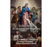 LIBRO DE ORO DE LAS ALMAS DEL PURGATORIO: Ciento Cincuenta Maravillosas Apariciones de las Almas del Purgatorio