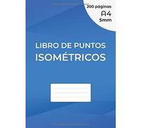Libro De Puntos Isométricos: Cuaderno De Páginas Isométricas Para Dibujo En 3d - Distancia Entre Puntos De 5 Mm - Cuadrícula Impresa En Tinta Negra - 200 Páginas A4 (21 X 29.7 Cm) En Ambos Lados De La