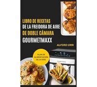 LIBRO DE RECETAS DE LA FREIDORA DE AIRE DE DOBLE CÁMARA GOURMETMAXX: Recetas sencillas con guía gourmet para dominar la cocina de doble zona y preparar comidas rápidas, creativas, deliciosas y saludab